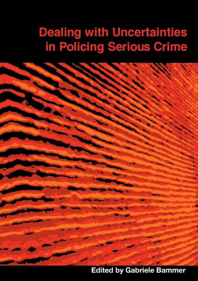 Dealing with Uncertainties in Policing Serious Crime