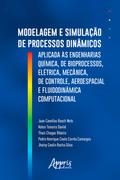 Modelagem e Simulação de Processos Dinâmicos Aplicados às Engenharias Química, de Bioprocessos, Elétrica, Mecânica, de Controle, Aeroespacial e Fluidodinâmica Computacional