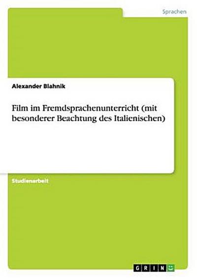 Film im Fremdsprachenunterricht (mit besonderer Beachtung des Italienischen)