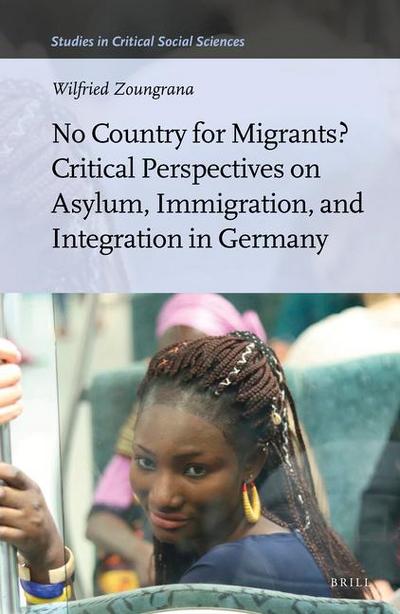 No Country for Migrants? Critical Perspectives on Asylum, Immigration, and Integration in Germany