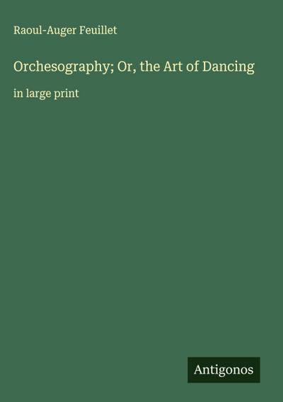 Orchesography; Or, the Art of Dancing