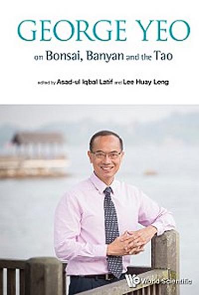 George Yeo On Bonsai, Banyan And The Tao