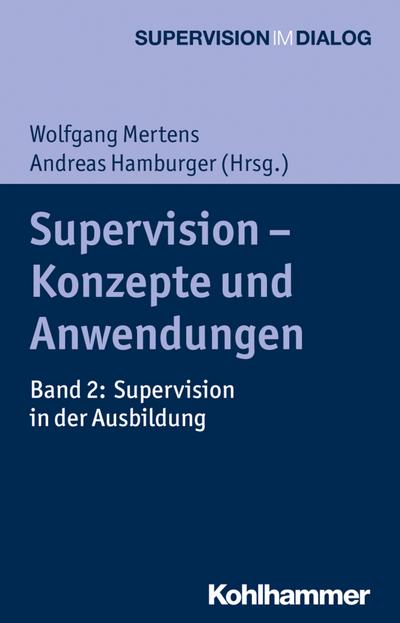 Supervision - Konzepte und Anwendungen: Band 2: Supervision in der Ausbildung (Supervision im Dialog)