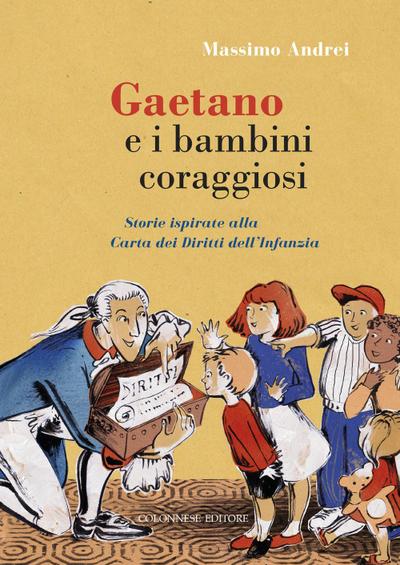 Gaetano e i bambini coraggiosi. Storie ispirate alla Carta dei Diritti dell’Infanzia