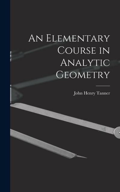 An Elementary Course in Analytic Geometry