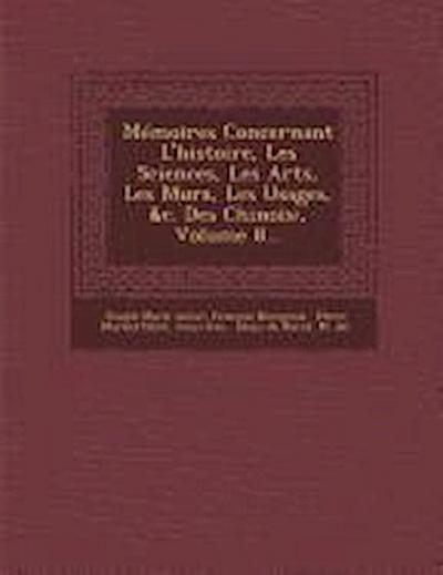 Memoires Concernant l’Histoire, Les Sciences, Les Arts, Les Murs, Les Usages, &c. Des Chinois: , Volume 8...