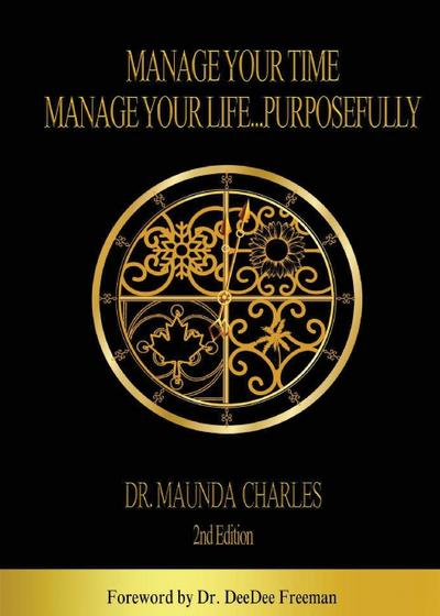 Manage Your Time, Manage Your Life...Purposefully