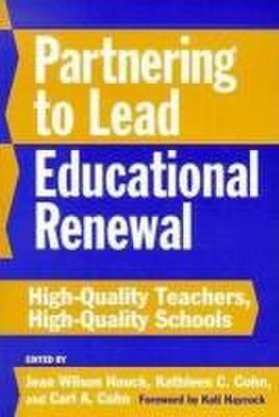 Partnering to Lead Educational Renewal: High-Quality Teachers, High-Quality Schools