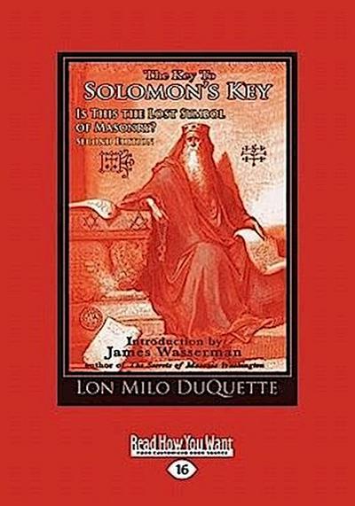 The Key to Solomon's Key: Is This The Lost Symbol of Masonry?: Is This the Lost Symbol of Masonry? (Large Print 16pt) - Lon Milo DuQuette