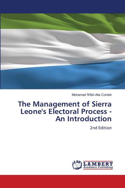 The Management of Sierra Leone’s Electoral Process - An Introduction