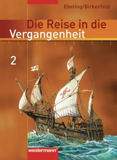 Die Reise in die Vergangenheit - Ausgabe 2006 für das 7.-10. Schuljahr in Berlin und Thüringen
