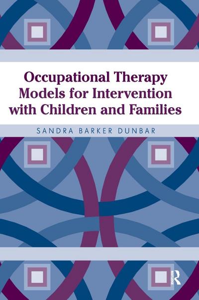 Occupational Therapy Models for Intervention with Children and Families