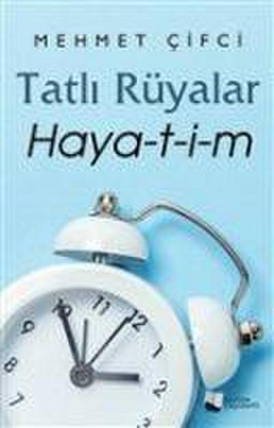 Tatli Rüyalar Haya-t-i-m