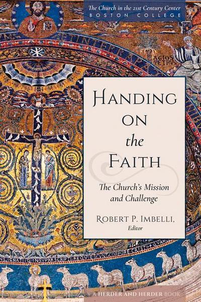 Handing on the Faith The Church’s Mission and Challenge