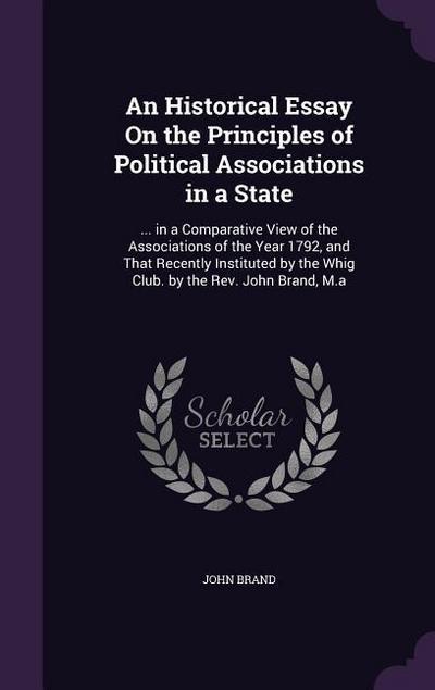An Historical Essay On the Principles of Political Associations in a State