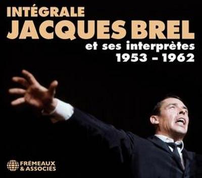 Int’grale Jacques Brel et Ses Interpr¿tes 1953 - 1