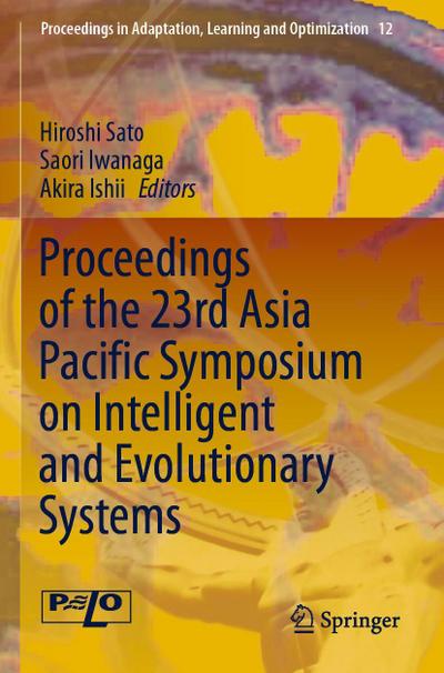 Proceedings of the 23rd Asia Pacific Symposium on Intelligent and Evolutionary Systems