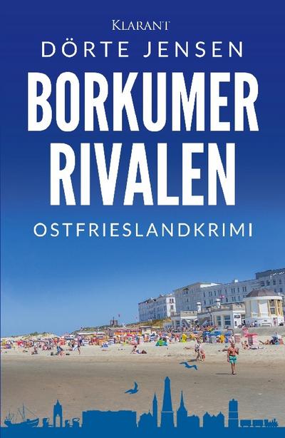 Borkumer Rivalen. Ostfrieslandkrimi - Borkum Krimi - Nordseekrimi
