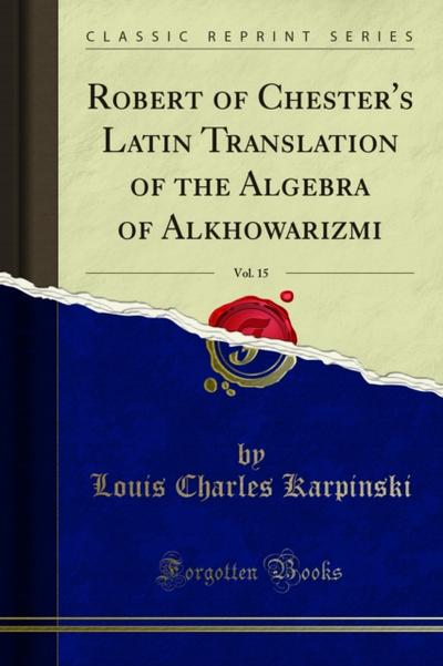 Robert of Chester’s Latin Translation of the Algebra of Alkhowarizmi