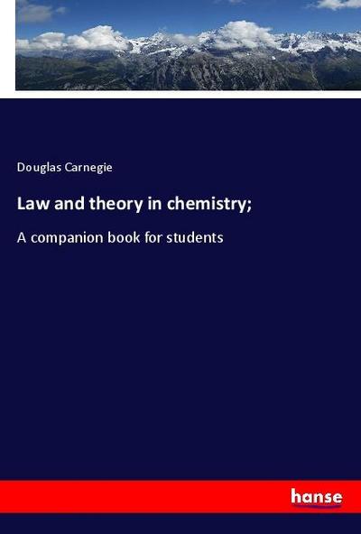 Law and theory in chemistry;