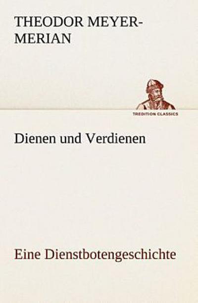 Dienen und Verdienen, eine Dienstbotengeschichte