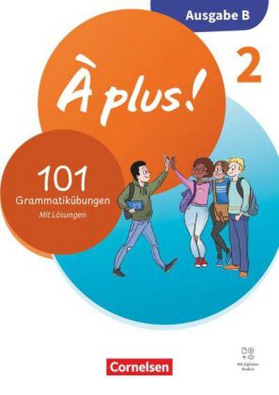 À plus ! - Französisch als 1. und 2. Fremdsprache - Band 2 - Ausgabe B für Baden-Württemberg - Neubearbeitung 2026 - 101 Grammatikübungen mit Lösungen