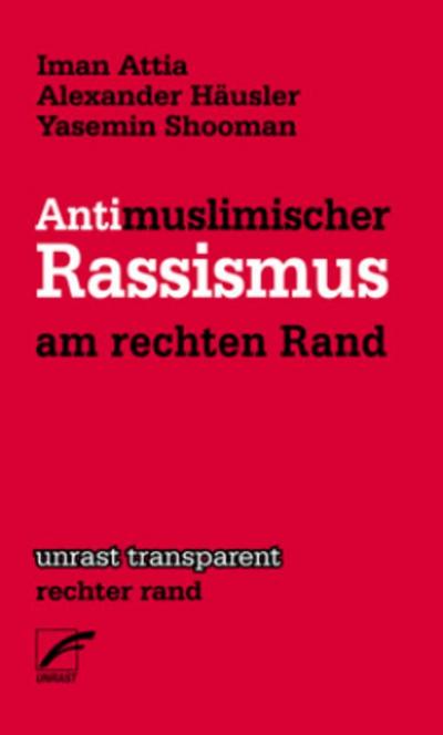 Antimuslimischer Rassismus am rechten Rand (unrast transparent)