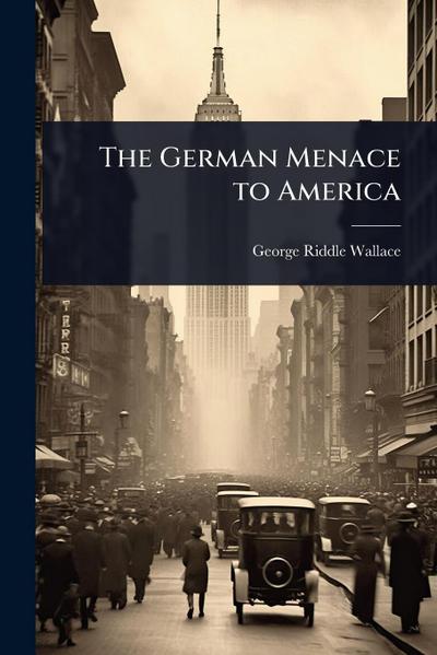 The German Menace to America