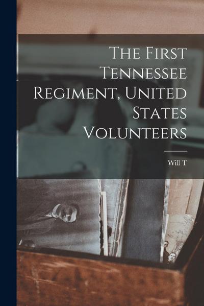 The First Tennessee Regiment, United States Volunteers