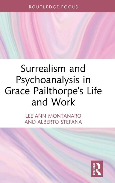 Surrealism and Psychoanalysis in Grace Pailthorpe’s Life and Work
