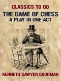 The Game of Chess A Play in One Act