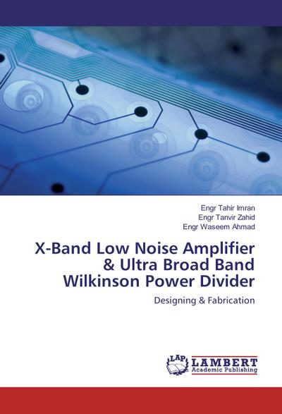 X-Band Low Noise Amplifier & Ultra Broad Band Wilkinson Power Divider