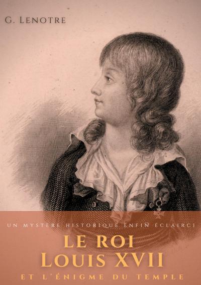 Le roi Louis XVII et l’énigme du temple