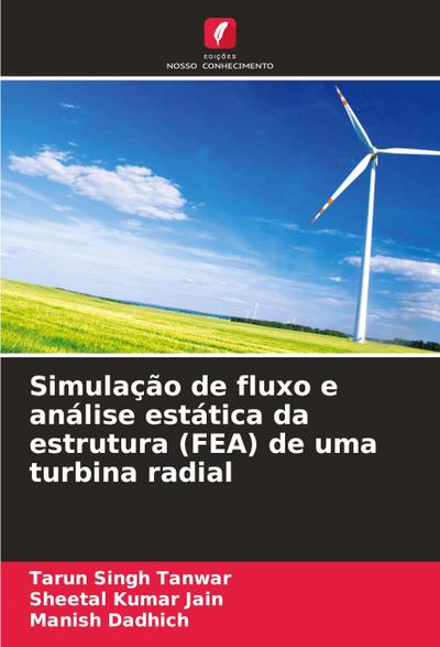 Simulação de fluxo e análise estática da estrutura (FEA) de uma turbina radial