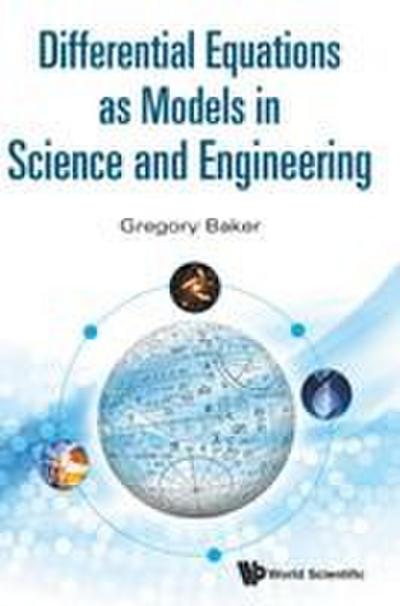 DIFFERENTIAL EQUATIONS AS MODELS IN SCIENCE AND ENGINEERING