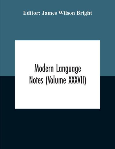 Modern Language Notes (Volume Xxxvii)