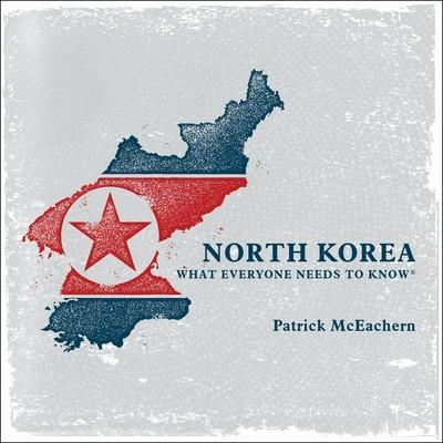 North Korea Lib/E: What Everyone Needs to Know