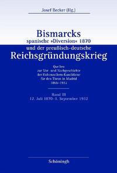 Bismarcks spanische ’Diversion’ 1870 und der preußisch-deutsche Reichsgründungskrieg 3