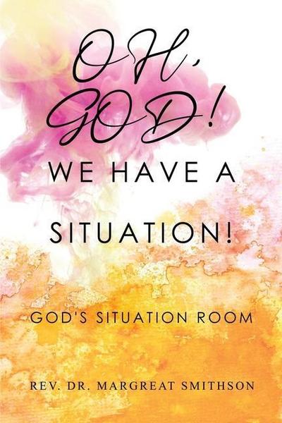 Oh, God! We Have a Situation!: God’s Situation Room