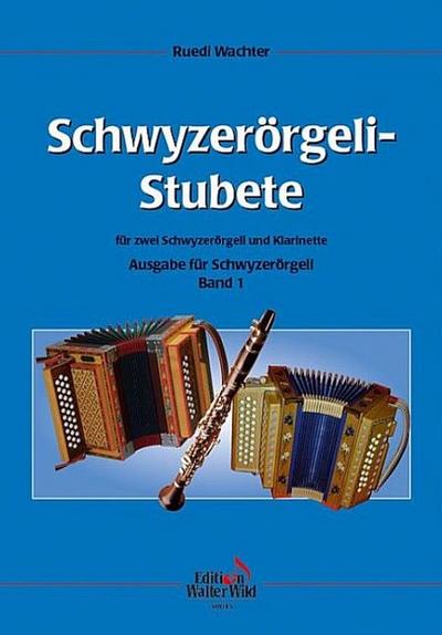 Schwyzerörgeli-Stubete  Band 1 für 2 Schwyzerörgeli und Klarinette:für