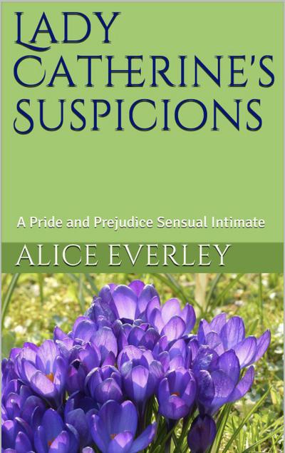 Lady Catherine’s Suspicions (A Scandal at Hunsford, #2)