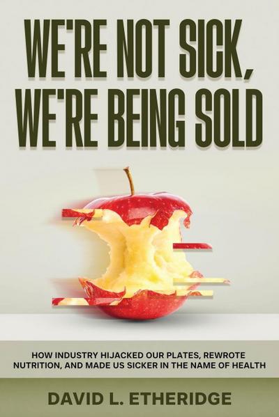 We’re Not Sick, We’re Being Sold