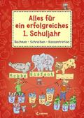 Alles für ein erfolgreiches 1. Schuljahr - Rechnen - Schreiben - Konzentration