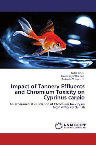 Impact of Tannery Effluents and Chromium Toxicity on Cyprinus carpio