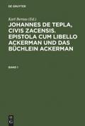 Johannes de Tepla, Civis Zacensis, Epistola cum Libello Ackerman und Das Büchlein Ackerman. Band 1