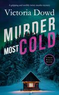 MURDER MOST COLD a gripping and terribly twisty murder mystery