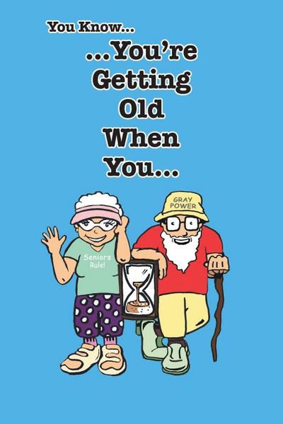 You Know You’re Getting Old When You...