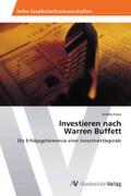 Investieren nach Warren Buffett: Die Erfolgsgeheimnisse einer Investmentlegende