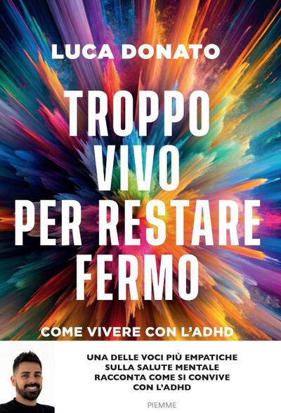 Troppo vivo per restare fermo. Come vivere con l’ADHD
