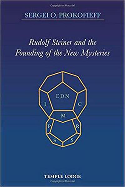 Rudolf Steiner and the Founding of the New Mysteries